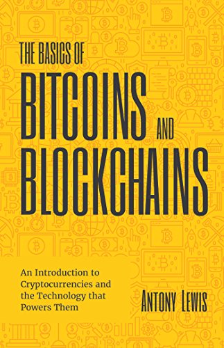 The Basics of Bitcoins and Blockchains: An Introduction to Cryptocurre…